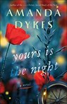 Yours Is the Night - Amanda Dykes - 9780764232688