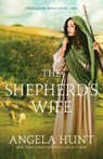 The Shepherd`s Wife - Angela Hunt - 9780764233852