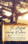 To Dwell among Cedars - Connilyn Cossette - 9780764234347