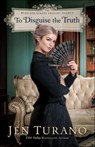 To Disguise the Truth - Jen Turano - 9780764235337