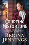 Courting Misfortune - Regina Jennings - 9780764235344