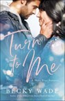 Turn to Me - Becky Wade - 9780764235627