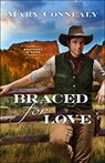 Braced for Love - Mary Connealy - 9780764237720