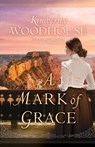 A Mark of Grace - Kimberley Woodhouse - 9780764238024
