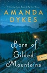 Born of Gilded Mountains - Amanda Dykes - 9780764239519
