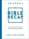 The Bible Recap Journal – Your Daily Companion to the Entire Bible - Tara–leigh Cobble - 9780764240317