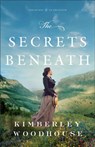 The Secrets Beneath - Kimberley Woodhouse - 9780764241680