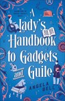 A Lady's Handbook to Gadgets and Guile - Angela Bell - 9780764242144