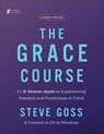 The Grace Course Leader's Guide: An 8-Session Guide to Experiencing Freedom and Fruitfulness in Christ - Steve Goss - 9780764242359