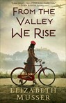 From the Valley We Rise - Elizabeth Musser - 9780764243493