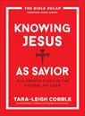 Knowing Jesus as Savior: A 10-Session Study on the Gospel of Luke - Tara-Leigh Cobble - 9780764243585