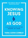 Knowing Jesus as God: A 10-Session Study on the Gospel of John - Tara-Leigh Cobble - 9780764243592