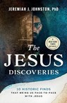 The Jesus Discoveries: 10 Historic Finds That Bring Us Face-To-Face with Jesus - Jeremiah J. Johnston - 9780764243660