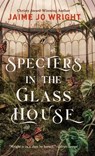 Specters in the Glass House - Jaime Jo Wright - 9780764244094