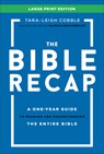 The Bible Recap Large Print Edition: A One-Year Guide to Reading and Understanding the Entire Bible - Tara-Leigh Cobble - 9780764244384