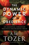The Dynamic Power of Obedience - A.W. Tozer - 9780764244773