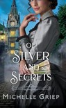 Of Silver and Secrets - Michelle Griep - 9780764245046