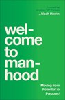 Welcome to Manhood: Moving from Potential to Purpose - Noah Herrin - 9780764245077