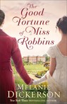 The Good Fortune of Miss Robbins - Melanie Dickerson - 9780764245220