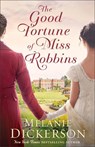 The Good Fortune of Miss Robbins - Melanie Dickerson - 9780764245220
