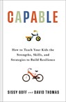Capable: How to Teach Your Kids the Strengths, Skills, and Strategies to Build Resilience - Sissy Goff - 9780764245329