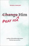 Pray for Him - Amanda Hayhurst - 9780764246883