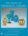 The Glass of Frederick Carder - Paul V. Gardner - 9780764313189