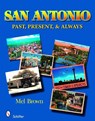 San Antonio: Past, Present, & Always - Mel Brown - 9780764330407