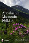 Appalachia Mountain Folklore - Micheal Rivers - 9780764340062