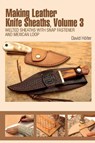 Making Leather Knife Sheaths, Volume 3 - David Holter - 9780764350221