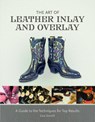 The Art of Leather Inlay and Overlay - Lisa Sorrell - 9780764351211