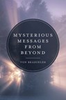 Mysterious Messages from Beyond - Von Braschler - 9780764362866