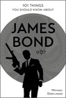 101 Things You Should Know about James Bond 007 - Michael Dorflinger - 9780764365171