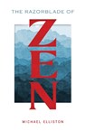 The Razorblade of Zen - Michael Elliston - 9780764365263