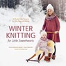Winter Knitting for Little Sweethearts - Hanne Andreassen Hjelmas ; Torunn Steinsland - 9780764368448