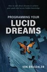 Programming Your Lucid Dreams - Von Braschler - 9780764369421