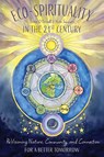 Eco-Spirituality in the 21st Century - Dana O'Driscoll ; Nate Summers - 9780764370168