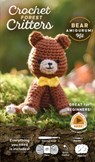 Crochet Forest Critters Amigurumi Kit Bear: Everything You Need Is Included: 100%-Cotton Yarn, Crochet Hook, Stitch Marker, Tapestry Needle, Fiberfill - Schiffer Publishing Ltd - 9780764371813