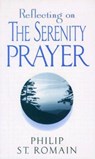 Reflecting on the Serenity Prayer - ST. ROMAIN,  Philip - 9780764801211