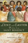 Lent and Easter Wisdom from Saint Benedict - Judith Sutera - 9780764819681