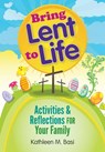 Bring Lent to Life - Kathleen M. Basi - 9780764820045