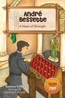 André Bessette: A Heart of Strength - Barbara Yoffie - 9780764822407