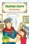 Thomas More: Faith-Filled Father - Barbara Yoffie - 9780764822940