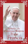 Advent and Christmas Wisdom from Pope Francis - John Cleary - 9780764826467