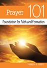 Prayer 101: Foundation for Faith and Formation - Theresa Jones - 9780764828591