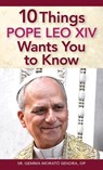 10 Things Pope Leo XIV Wants You to Know - Gemma Morató Sendra - 9780764828980