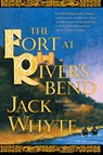 The Fort at River's Bend - Jack Whyte - 9780765309051
