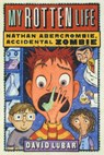 My Rotten Life (Nathan Abercrombie, Accidental Zombie 1) - David Lubar - 9780765316349
