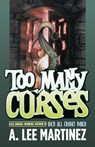 Too Many Curses - A. Lee Martinez - 9780765318350