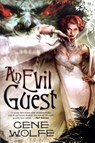 An Evil Guest - Gene Wolfe - 9780765321343
